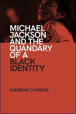 Michael Jackson and the Quandary of a Black Identity(English, Hardcover, Pinder Sherrow O.)
