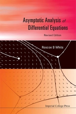 Asymptotic Analysis Of Differential Equations (Revised Edition)(English, Hardcover, White Roscoe B)