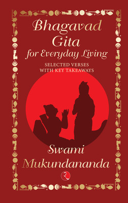 Bhagavad Gita for Everyday Living: Selected Verses with Key Takeaways(Hardcover, Swami Mukundananda)