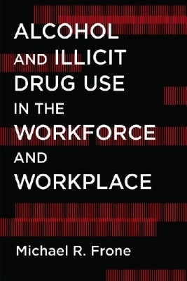 Alcohol and Illicit Drug Use in the Workforce and Workplace(English, Hardcover, Frone Michael R.)