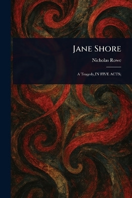 Jane Shore(English, Paperback, Rowe Nicholas)