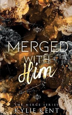 Merged with him(English, Paperback, Kent Kylie)