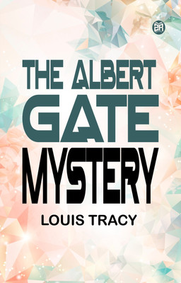 The Albert Gate Mystery(Paperback, Louis Tracy)