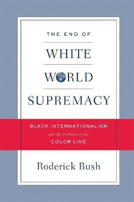 The End of White World Supremacy(English, Hardcover, Bush Roderick)