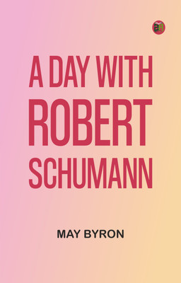 A Day with Robert Schumann(Paperback, May Byron)