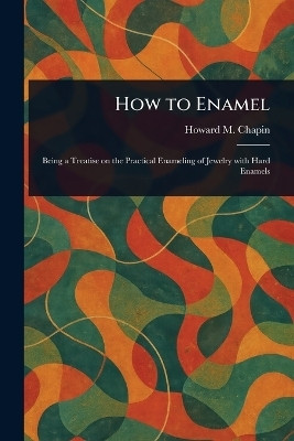 How to Enamel(English, Paperback, Chapin Howard M)