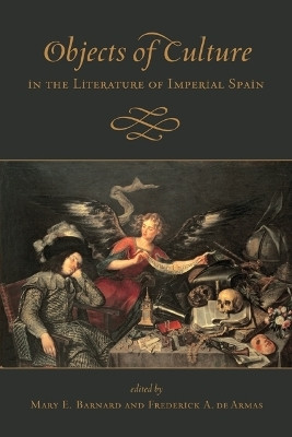 Objects of Culture in the Literature of Imperial Spain(English, Hardcover, Barnard Mary E.)