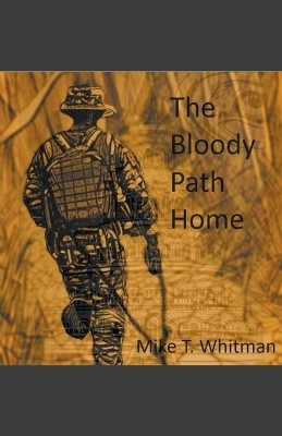 The Bloody Path Home(English, Paperback, Whitman Mike)