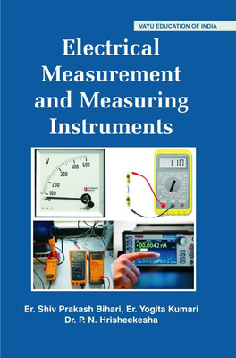 Electrical Measurement and Measuring Instruments(English, Paperback, Er. Shiv Prakash Bihari, Er. Yogita Kumari Dr. P. N. Hrisheekesha)