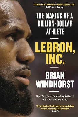 LeBron, Inc.(English, Hardcover, Windhorst Brian)