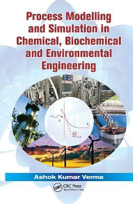 Process Modelling and Simulation in Chemical, Biochemical and Environmental Engineering(English, Hardcover, Verma Ashok Kumar)