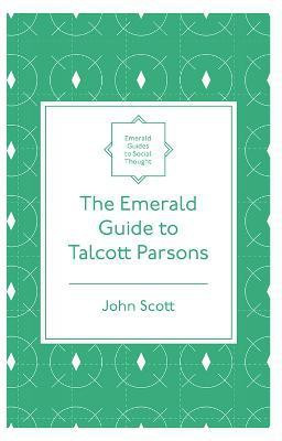 The Emerald Guide to Talcott Parsons(English, Paperback, Scott John)