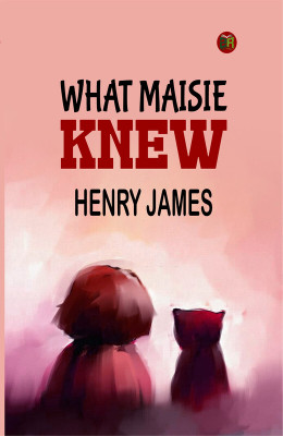 What Maisie Knew(Paperback, Henry James)