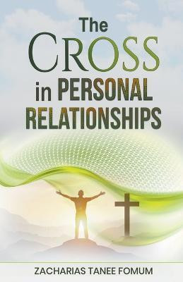 The Cross in Personal Relationships(English, Paperback, Fomum Zacharias Tanee)