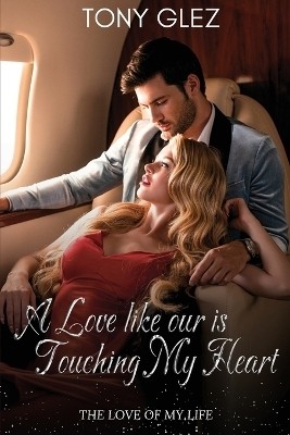 A Love Like Ours is touching my heart(English, Paperback, Glez Tony)