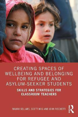 Creating Spaces of Wellbeing and Belonging for Refugee and Asylum-Seeker Students(English, Paperback, Sellars Maura)