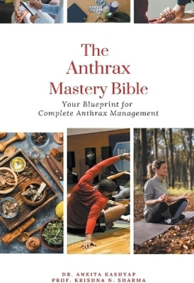The Anthrax Mastery Bible(English, Paperback, Kashyap Ankita Dr)