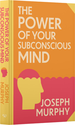 The Power of Your Subconscious Mind:Wilco Classics Sprayed Edge Edition(Hardcover, Joseph Murphy, Wilco International LLP)