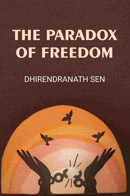 The Paradox Of Freedom(Paperback, Dhirendranath Sen)