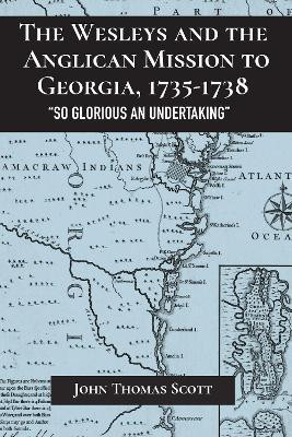The Wesleys and the Anglican Mission to Georgia, 1735-1738(English, Hardcover, Scott John Thomas)