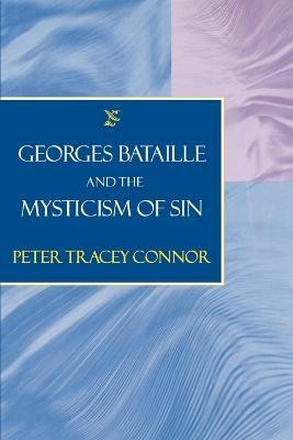 Georges Bataille and the Mysticism of Sin(English, Paperback, Connor Peter Tracey)