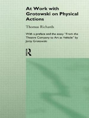 At Work with Grotowski on Physical Actions(English, Paperback, Richards Thomas)