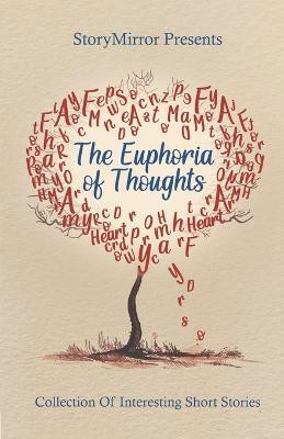 The Euphoria of Thoughts : Collection of Interesting Short Stories(Paperback, StoryMirror Authors)