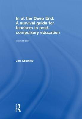 In at the Deep End: A Survival Guide for Teachers in Post-Compulsory Education(English, Hardcover, Crawley Jim)