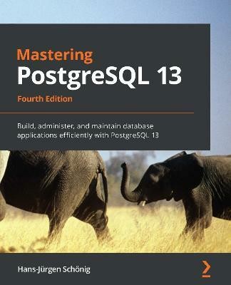 Mastering PostgreSQL 13(English, Paperback, Schoenig Hans-Juergen)