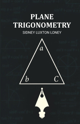Plane Trigonometry(Paperback, Sidney Luxton Loney)