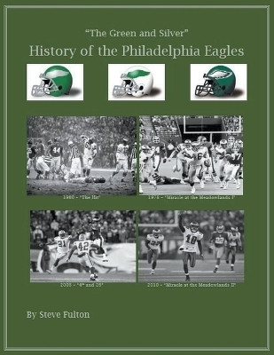 The Green & Silver! History of the Philadelphia Eagles(English, Paperback, Fulton Steve)
