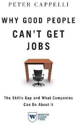 Why Good People Can't Get Jobs(English, Hardcover, Cappelli Peter)