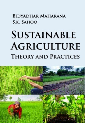 Sustainable Agriculture: Theory and Practices(English, Hardcover, Sahu Bidyadhar Maharana, Subodha Kumar)