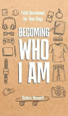 Becoming Who I Am(English, Hardcover, Bennett Anders)