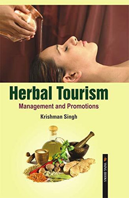 Herbal Tourism : Management and Promotions(Hardcover, K. Singh)