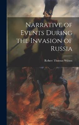 Narrative of Events During the Invasion of Russia(English, Hardcover, Wilson Robert Thomas)