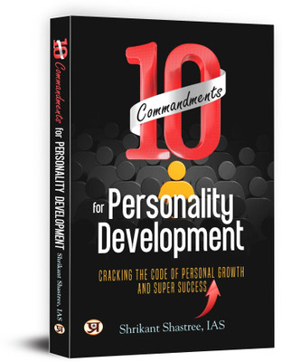 10 Commandments For Personality Development: Cracking The Code of Personal Growth And Super Success  - 10 Commandments for Personality Development: Master the Art of Confidence and Growth(Paperback, Shrikant Shastree (IAS))