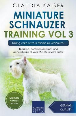 Miniature Schnauzer Training Vol 3 - Taking care of your Miniature Schnauzer(English, Paperback, Kaiser Claudia)