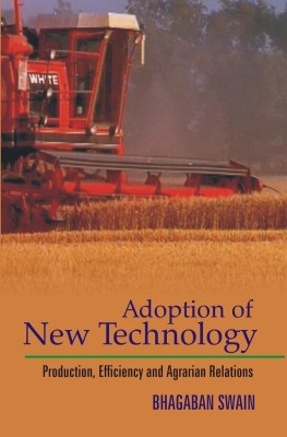 Adoption of New Technology Production, Efficiency and Agrarian Relations(Paperback, Bhagaban Swain)