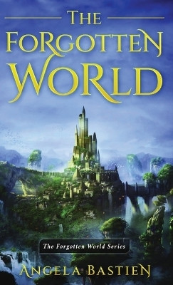 The Forgotten World(English, Hardcover, Bastien Angela)