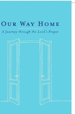 Our Way Home: A Journey through the Lord's Prayer(English, Paperback, Paavola Daniel)