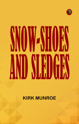 Snow-shoes and Sledges(Paperback, Kirk Munroe)