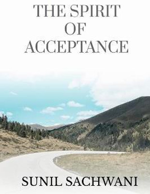 The Spirit of Acceptance(English, Paperback, Sachwani Sunil)