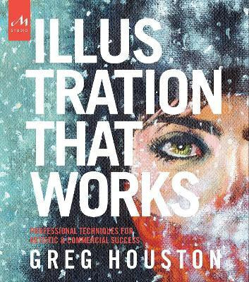 Illustration that Works(English, Paperback, Houston Greg)