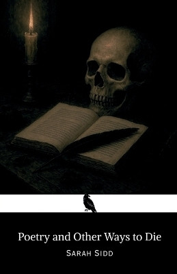Poetry and Other Ways to Die(English, Paperback, Sarah Sidd)