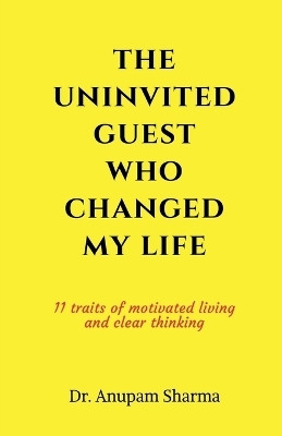 The Uninvited Guest Who Changed My life(English, Paperback, Dr Anupam Sharma)