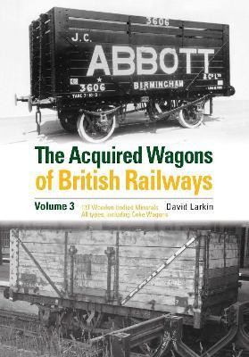The Acquired Wagons of British Railways Volume 3(English, Hardcover, Larkin David)