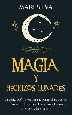 Magia y Hechizos Lunares(Spanish, Hardcover, Silva Mari)