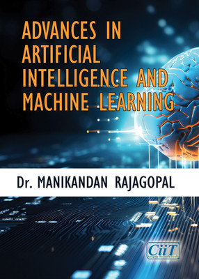 Advances in Artificial Intelligence and Machine Learning  - Advances in Artificial Intelligence and Machine Learning(Paperback, Dr. Manikandan Rajagopal)