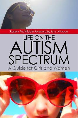 Life on the Autism Spectrum - A Guide for Girls and Women(English, Paperback, McKibbin Karen)